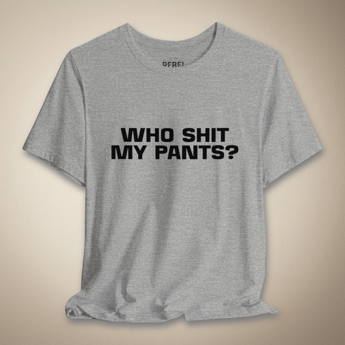 Who Sh*t My Pants? Graphic Tee | Rebel Ink Designs