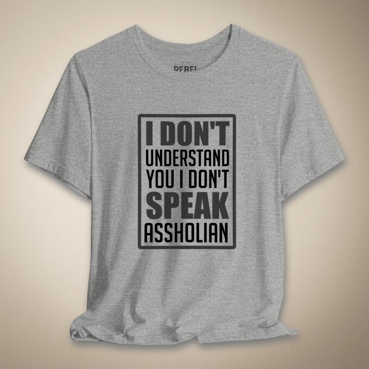 I Don't Speak Assholian Graphic Tee | Rebel Ink Designs