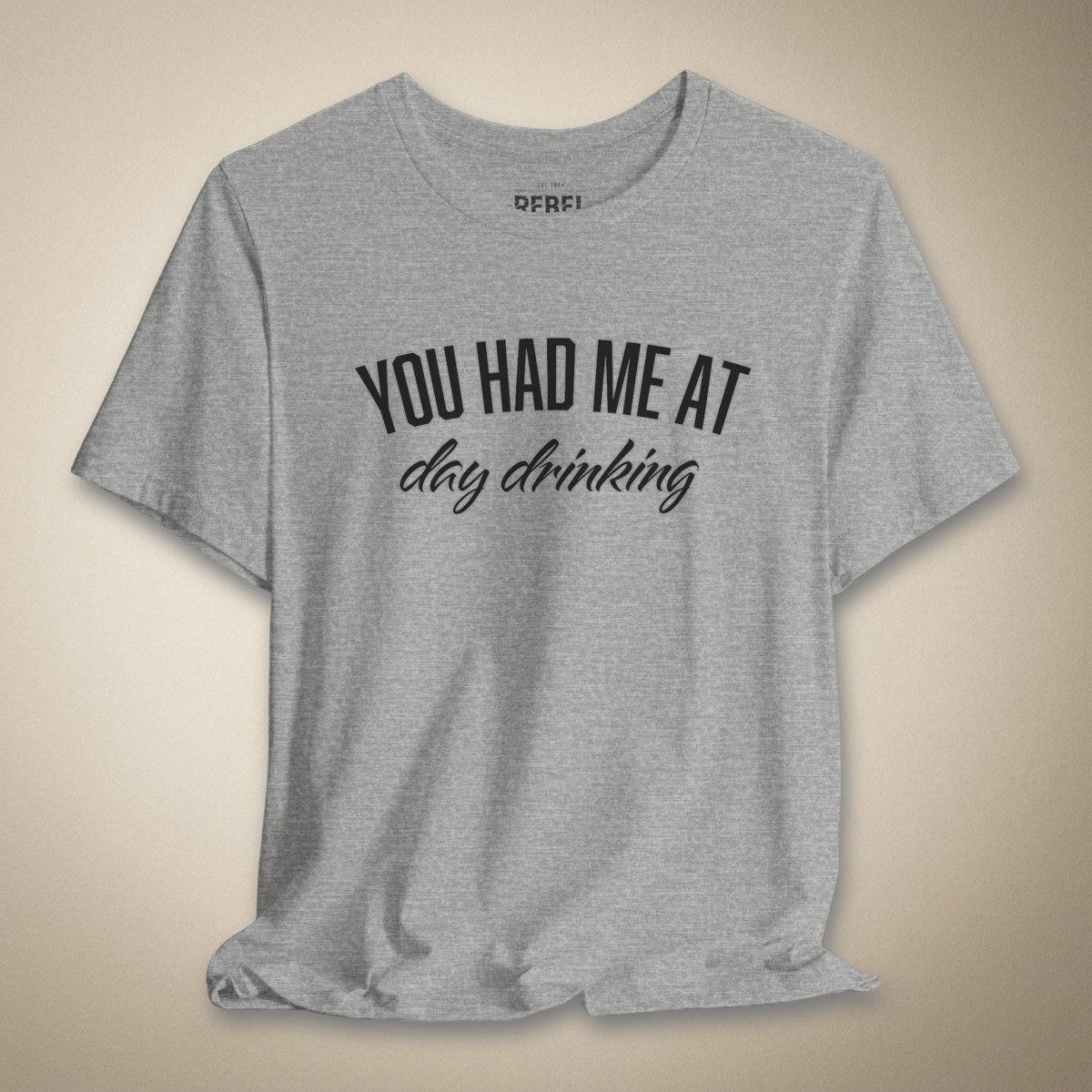 You Had Me At Day Drinking Graphic Tee | Rebel Ink Designs