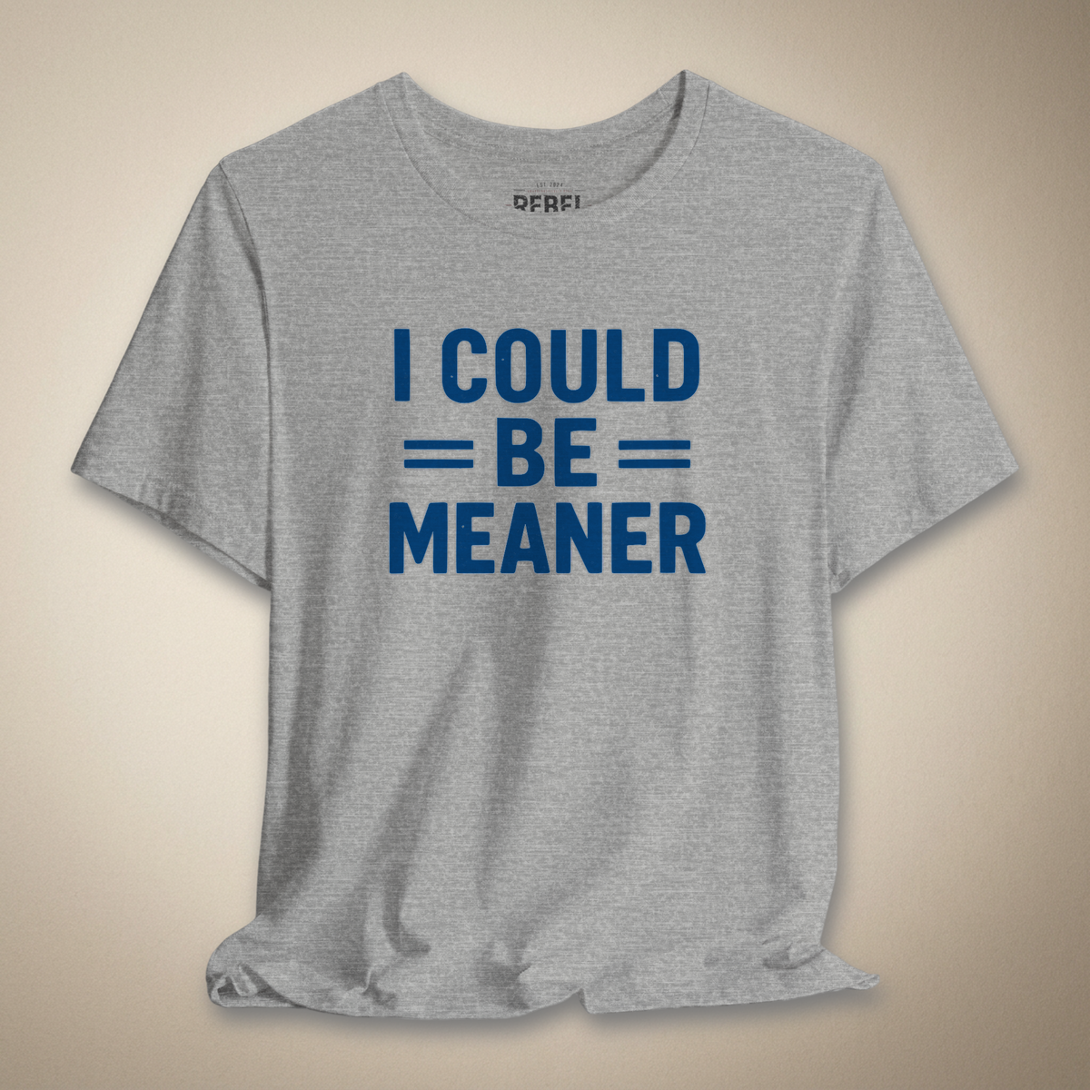 I Could Be Meaner Graphic Tee | Rebel Ink Designs