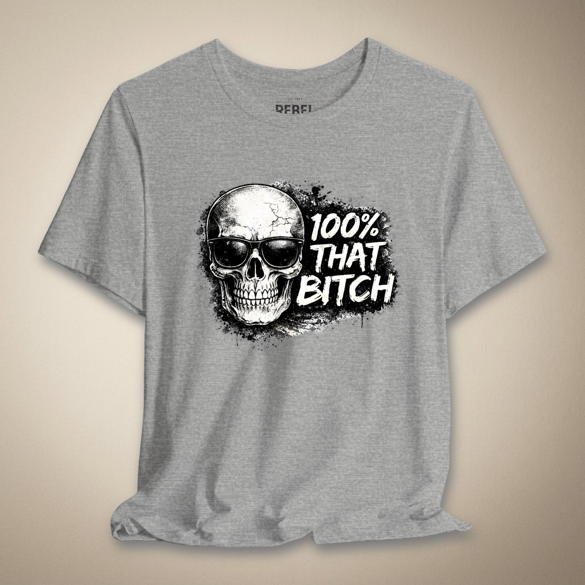 100% That Bitch Graphic Tee | Rebel Ink Designs