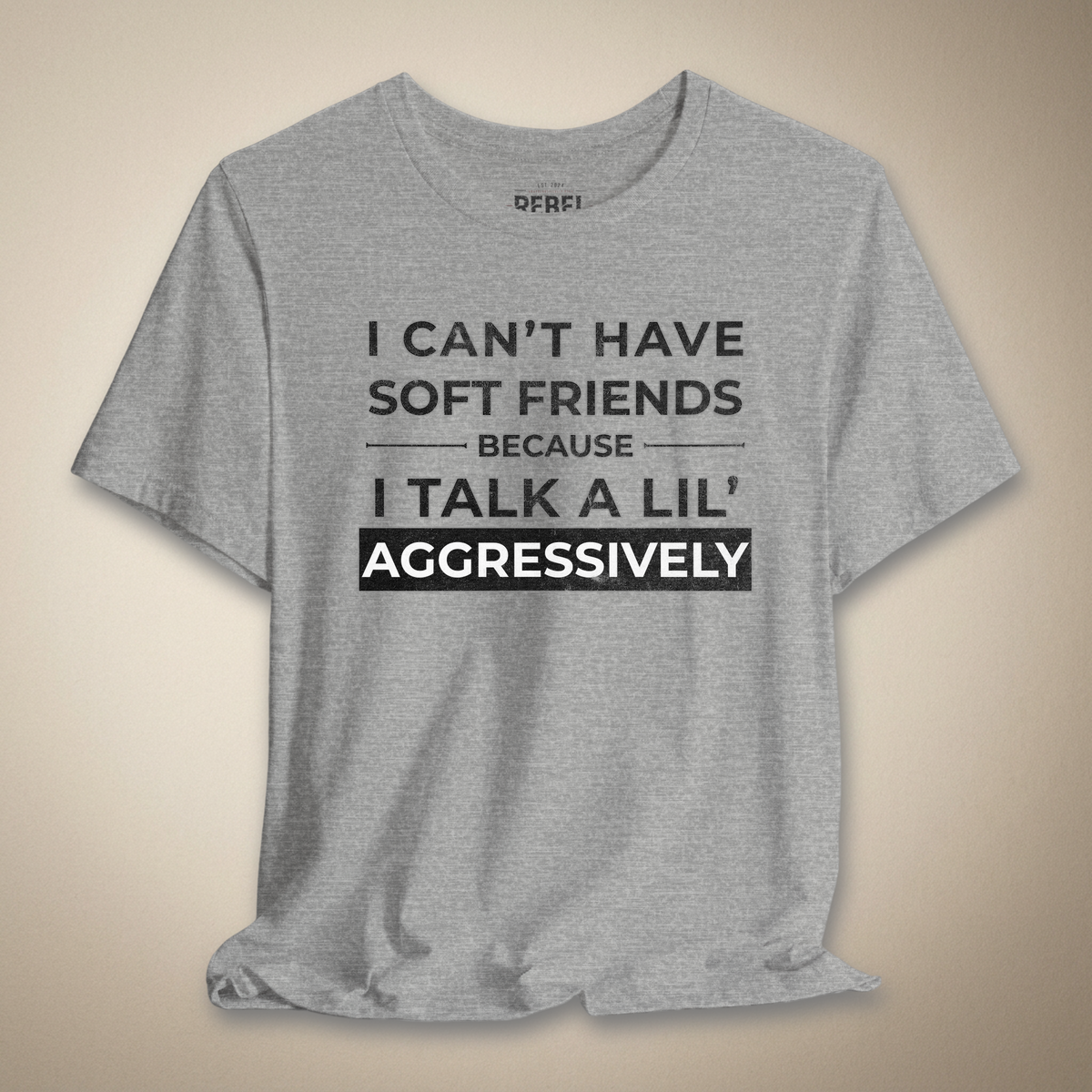 Can't Have Soft Friends Graphic Tee | Rebel Ink Designs