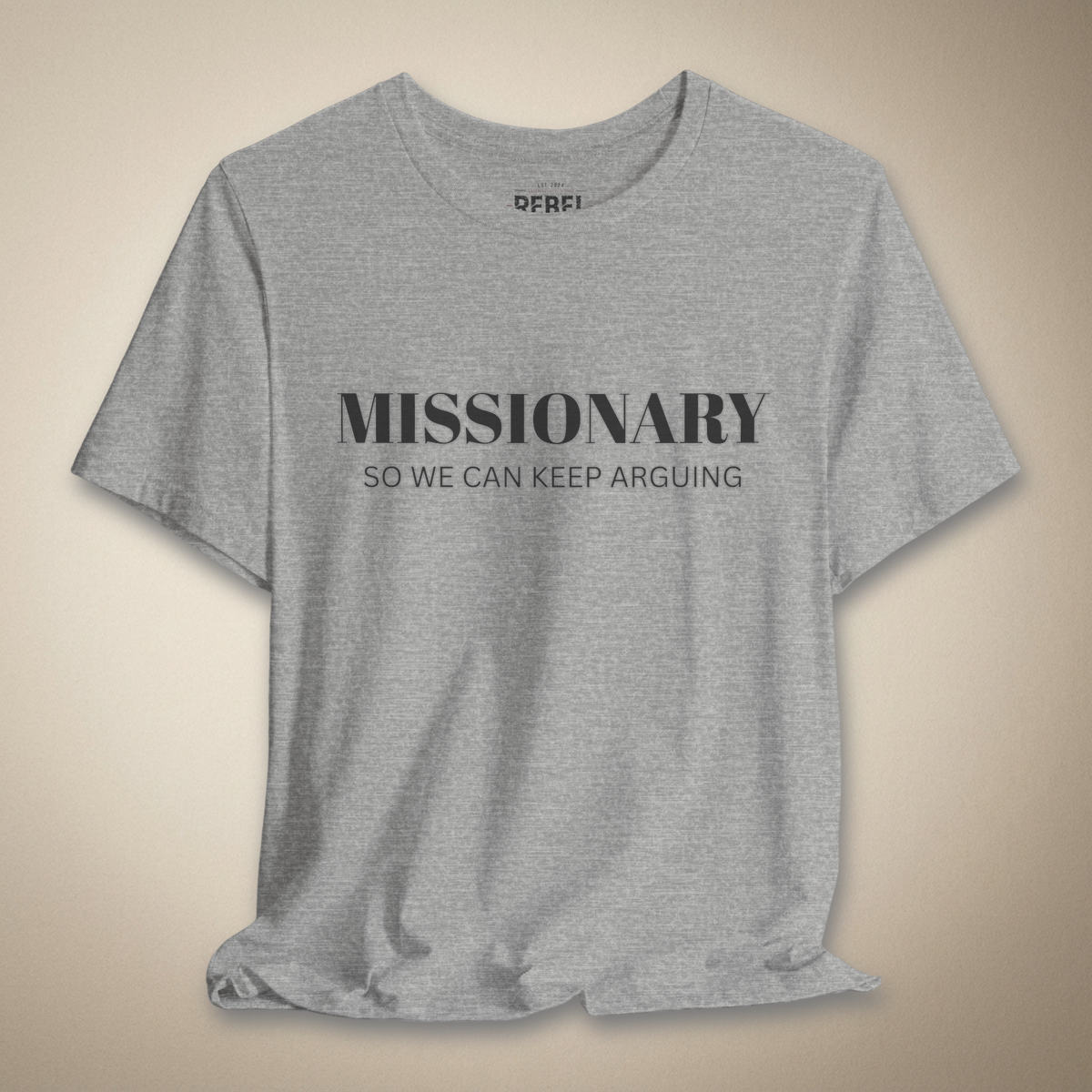 Missionary So We Can Keep Arguing Graphic Tee | Rebel Ink Designs