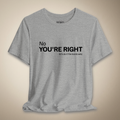 You're Right... Let's Do It The Dumb Way | Rebel Ink Designs