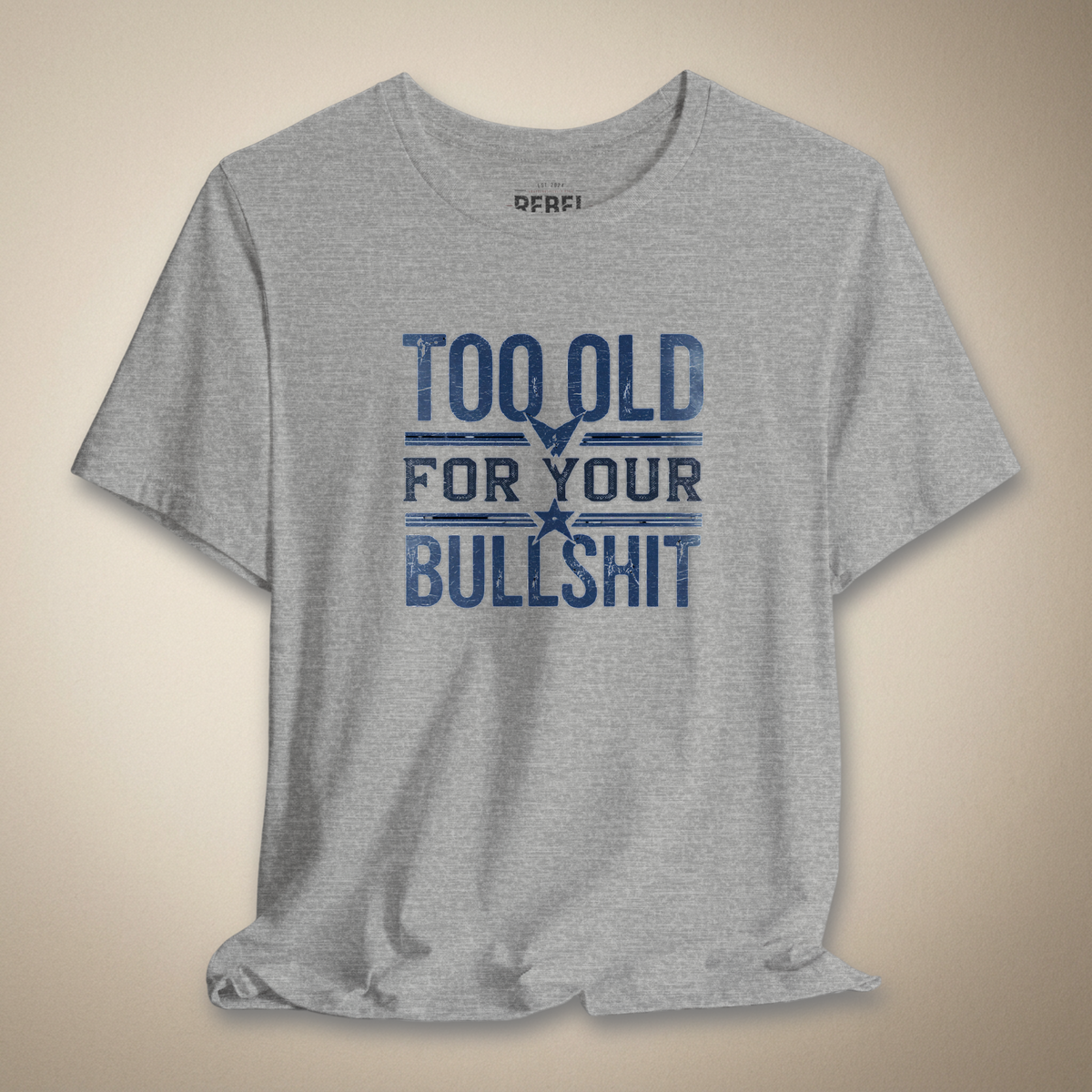 Too Old for Your Bullsh*t Graphic Tee | Rebel Ink Designs