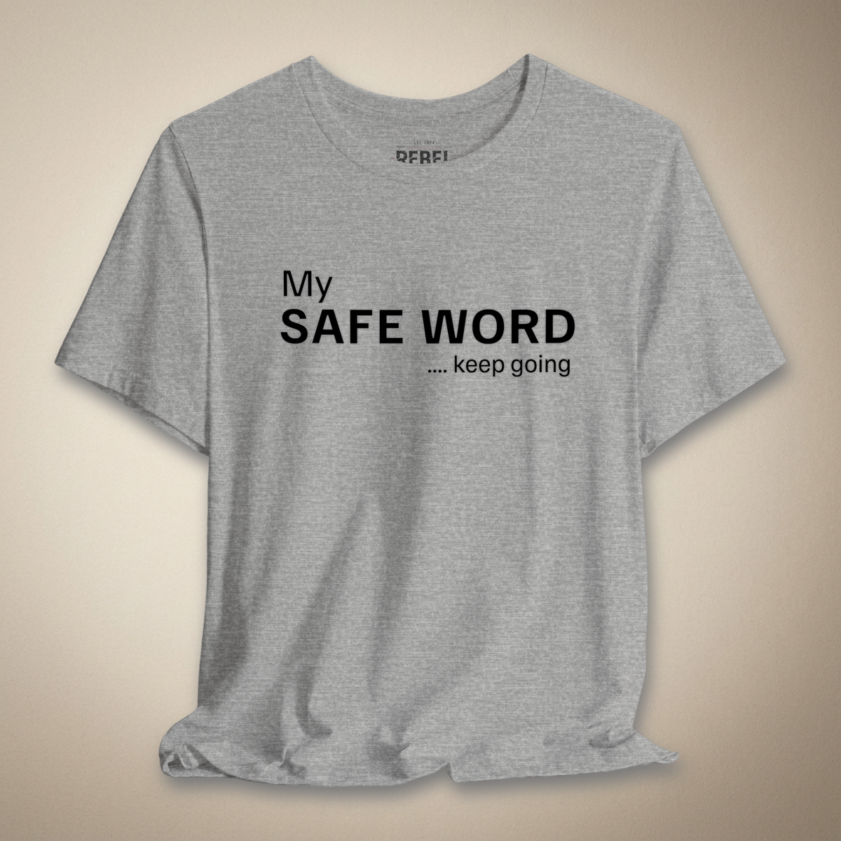 My Safe Word Funny Graphic Tee | Rebel Ink Designs