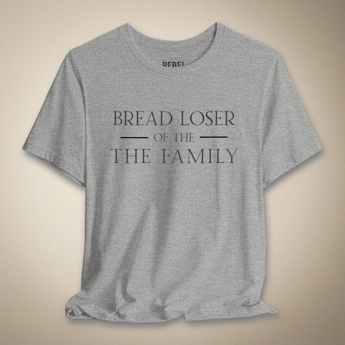 Bread Loser of the Family Graphic Tee | Rebel Ink Designs