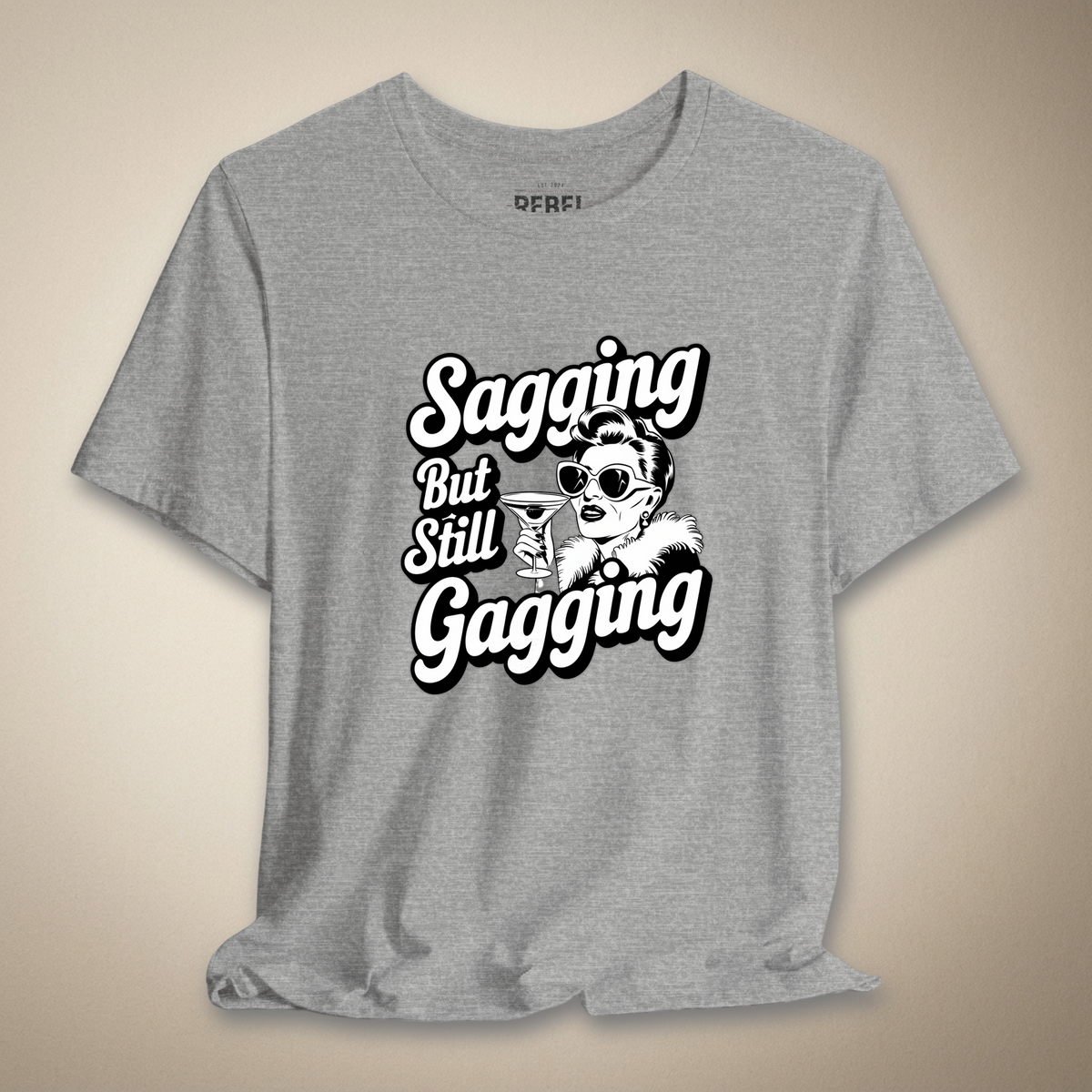 Sagging But Still Gagging Graphic Tee | Rebel Ink Designs