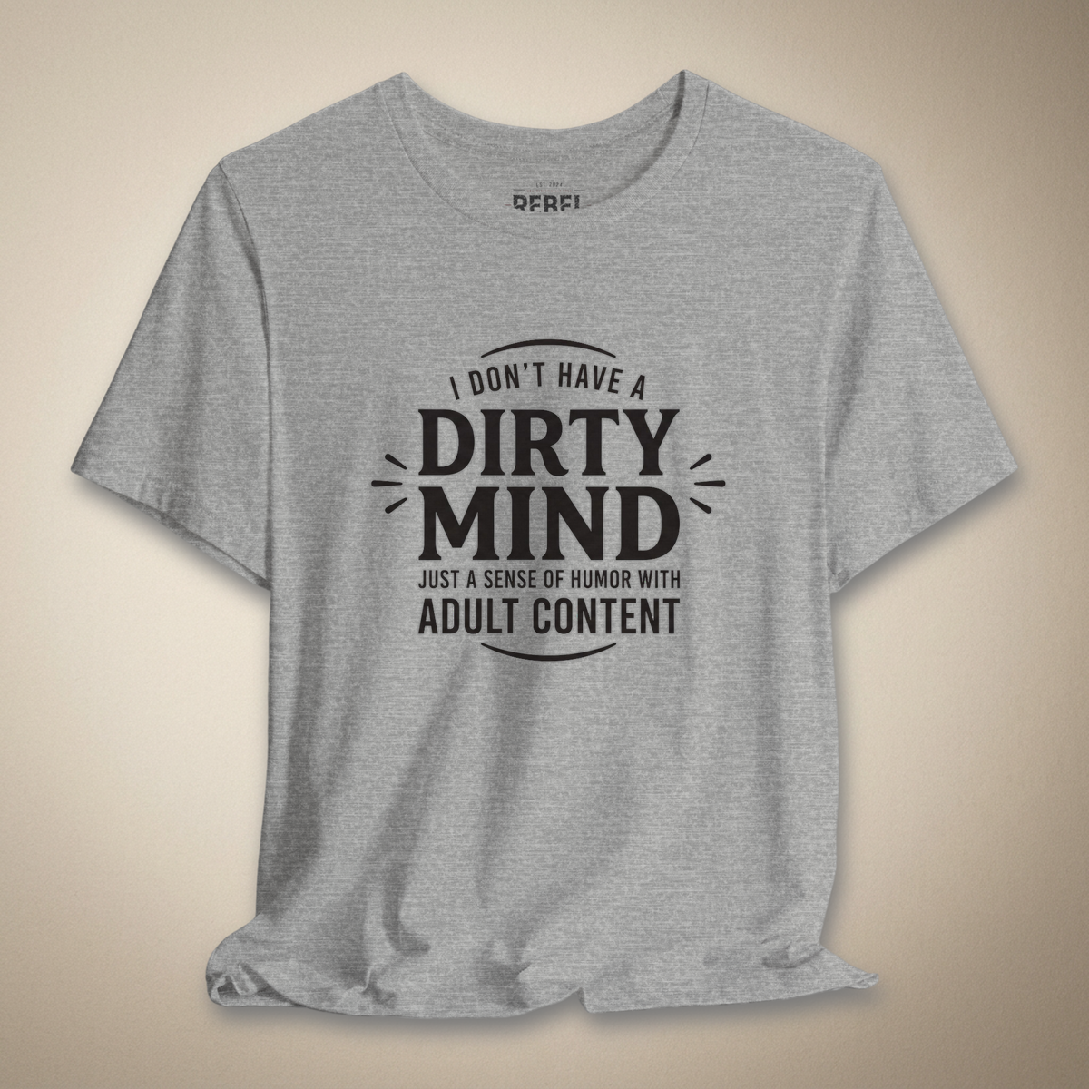 I Don't Have a Dirty Mind Graphic Tee | Rebel Ink Designs