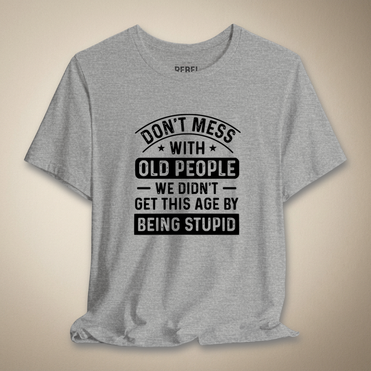Don't Mess With Old People Graphic Tee | Rebel Ink Designs