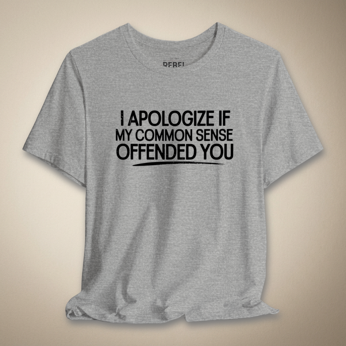 Common Sense Offended You Graphic Tee | Rebel Ink Designs
