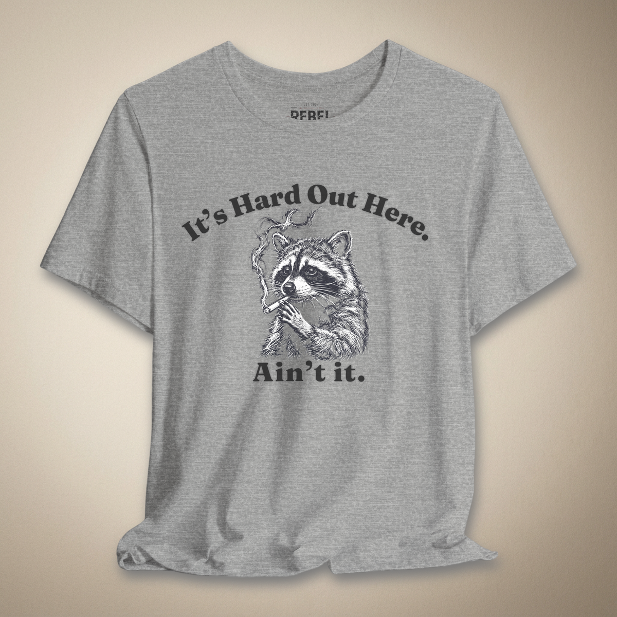 It’s Hard Out Here Ain’t It Graphic Tee | Rebel Ink Designs