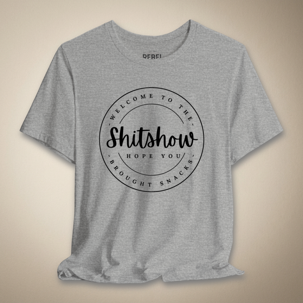 Welcome to the Sh*tshow, Hope You Brought Snacks Graphic Tee | Rebel Ink Designs