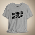 Unfiltered and Unbothered Graphic Tee | Rebel Ink Designs