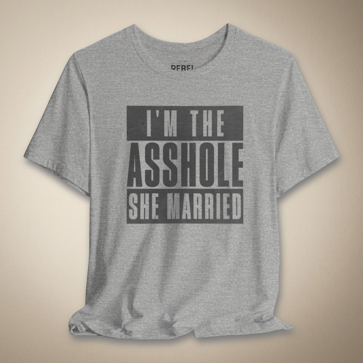 I’m the A**hole She Married Graphic Tee | Rebel Ink Designs