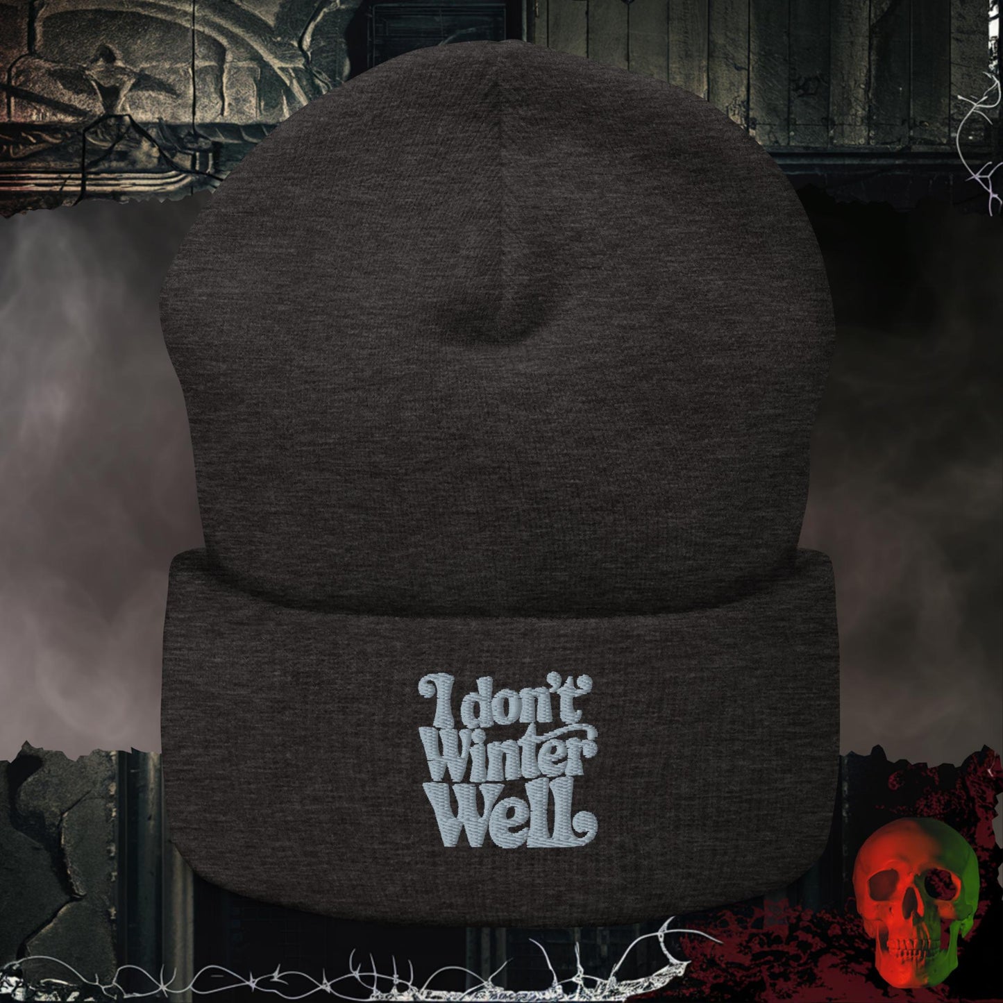 Beanie Dark Grey I Don't Winter Well Embroidered Beanie