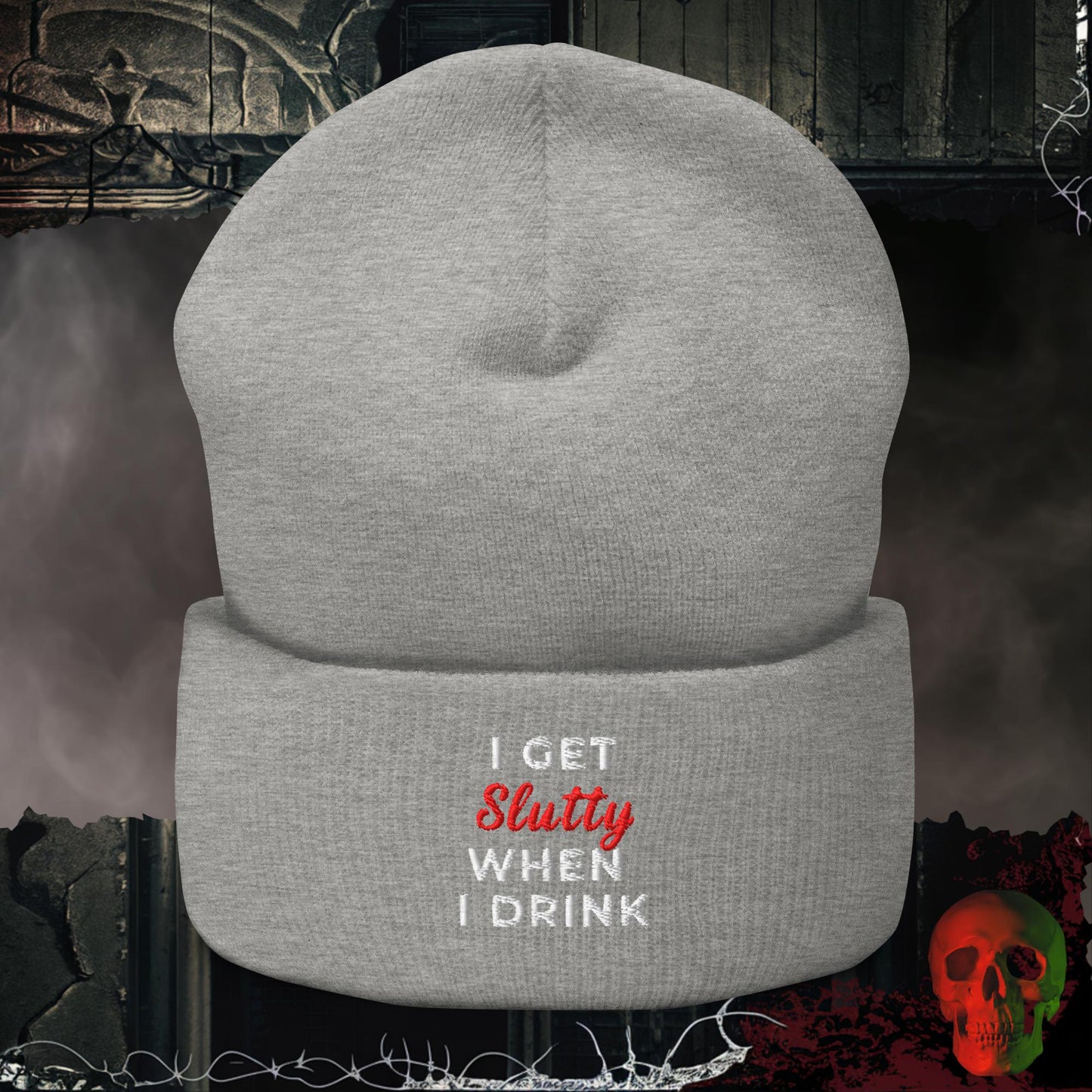 Beanie Heather Grey I Get Slutty When I Drink Embroidered Beanie