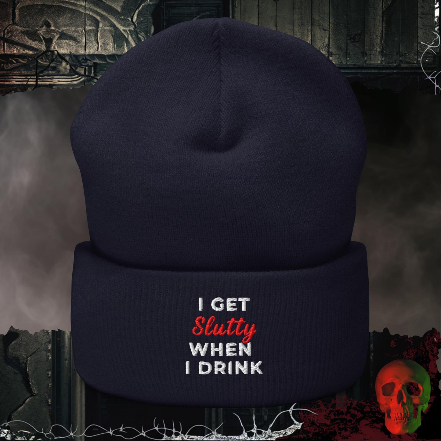 Beanie Navy I Get Slutty When I Drink Embroidered Beanie