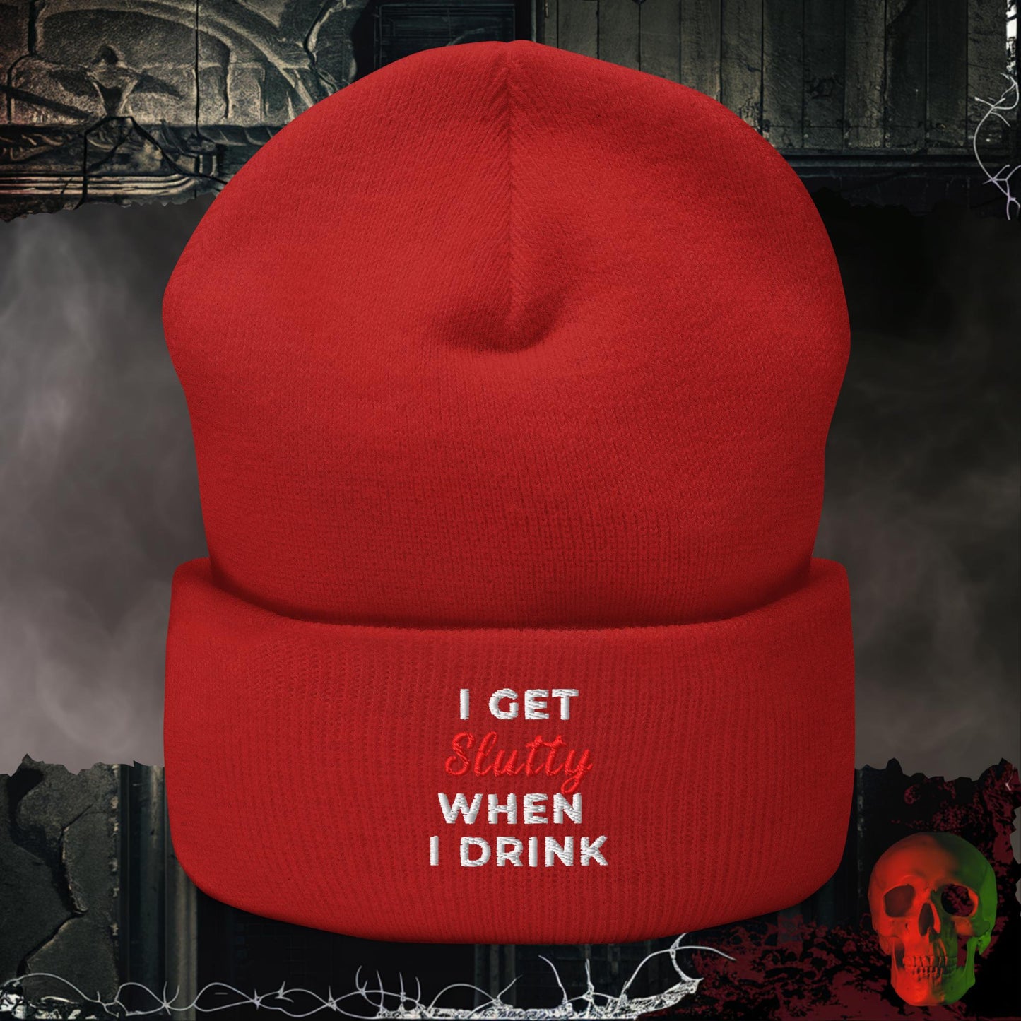 Beanie Red I Get Slutty When I Drink Embroidered Beanie