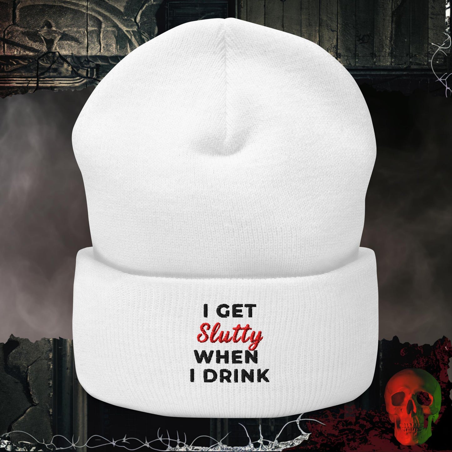 Beanie White I Get Slutty When I Drink Embroidered Beanie