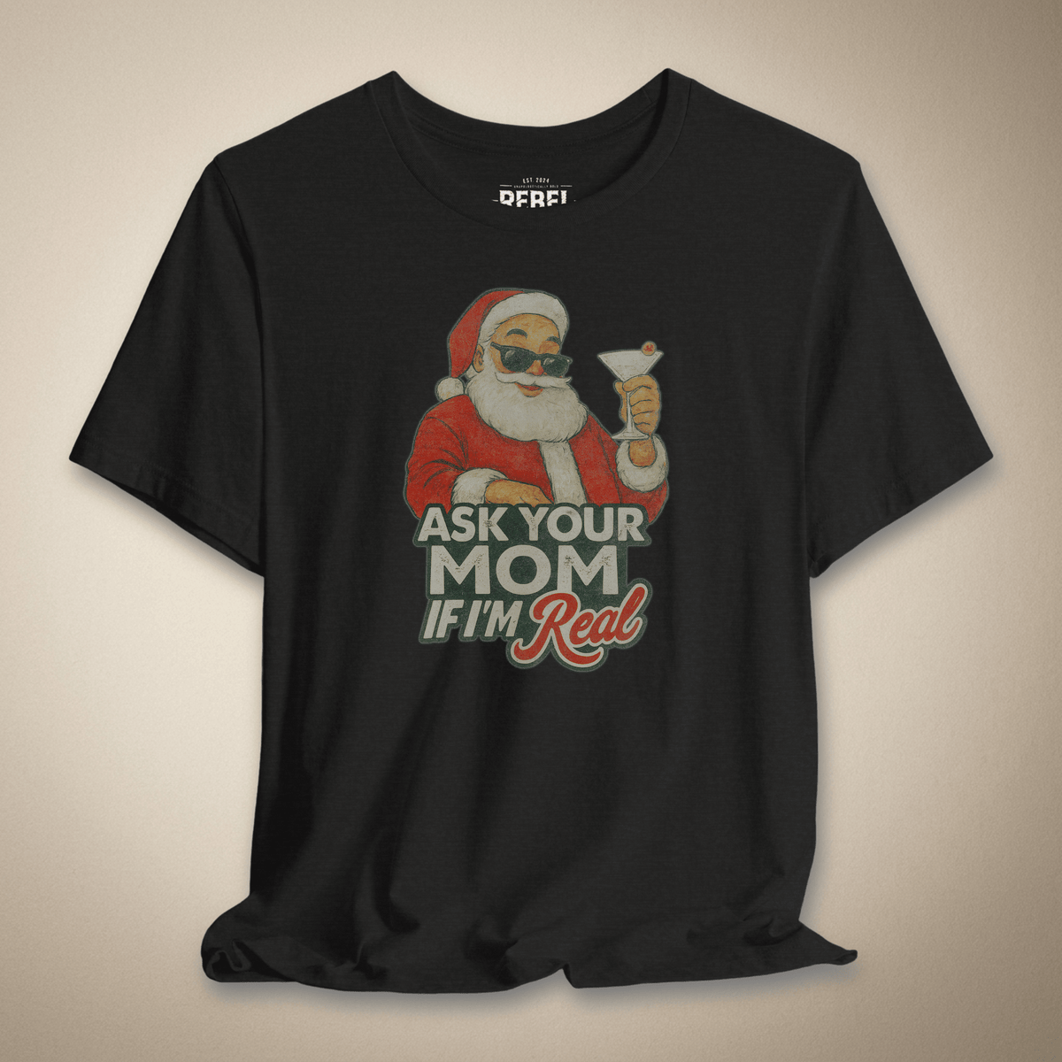 Ask Your Mom If I'm Real Graphic Tee | Rebel Ink Designs