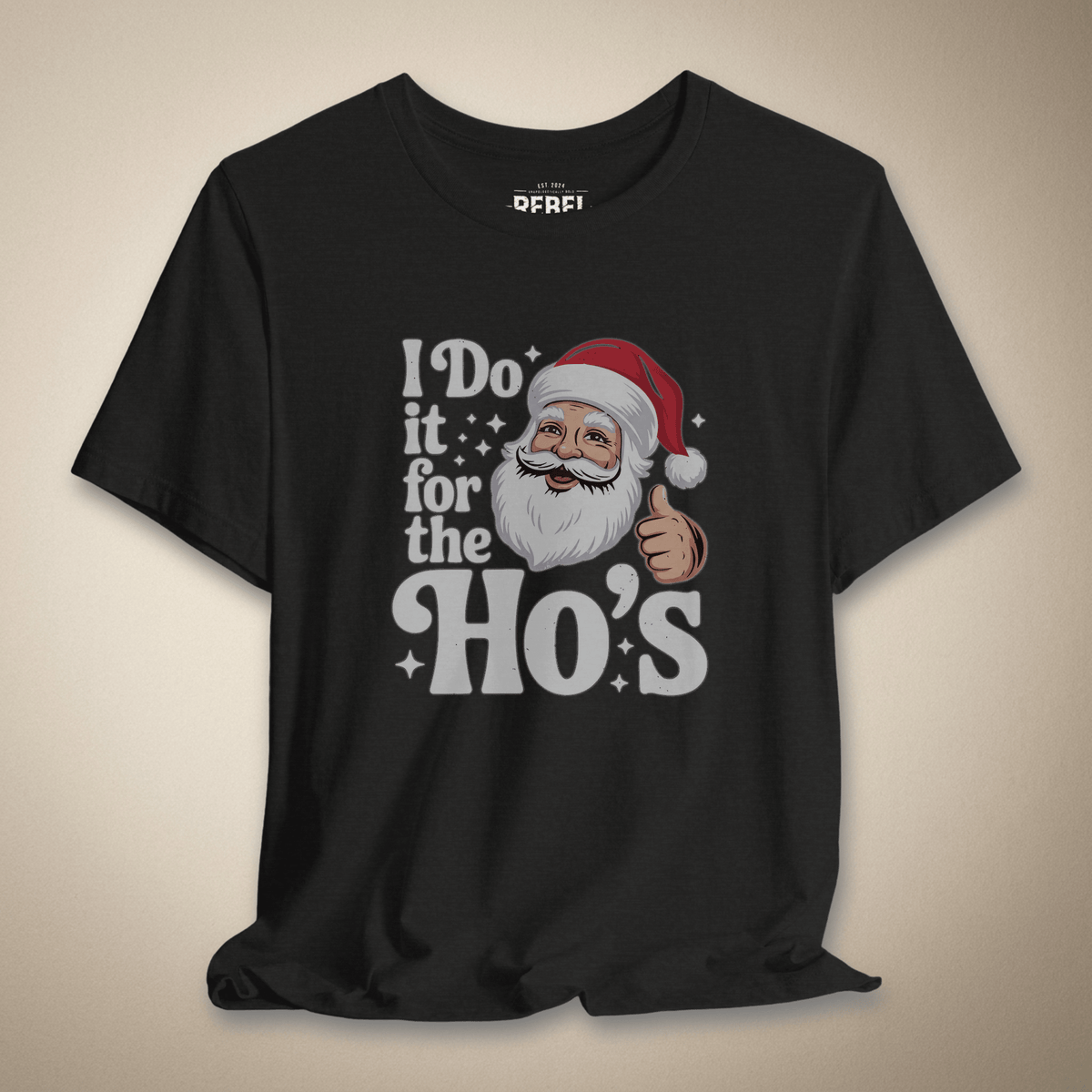 I Do It for the Ho’s Graphic Tee | Rebel Ink Designs