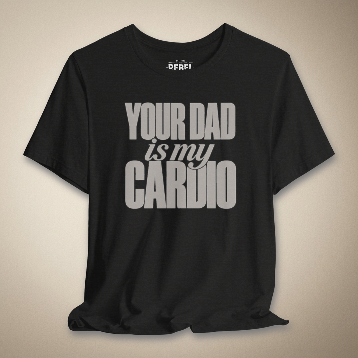 Your Dad Is My Cardio Graphic Tee | Rebel Ink Designs