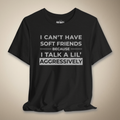 Can't Have Soft Friends Graphic Tee | Rebel Ink Designs