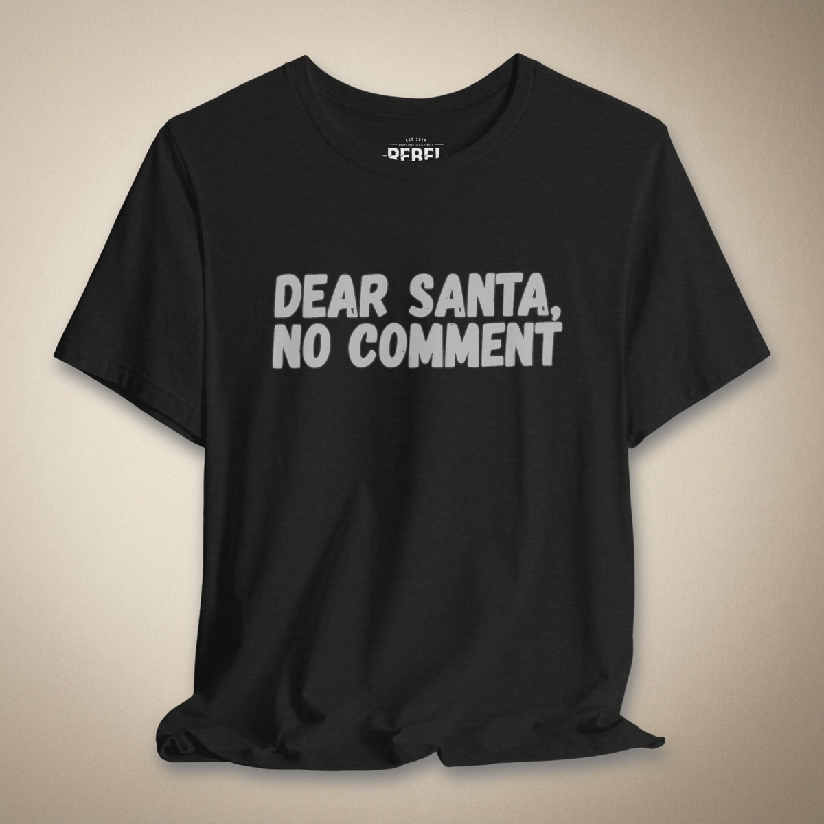 Dear Santa No Comment Graphic Tee | Rebel Ink Designs