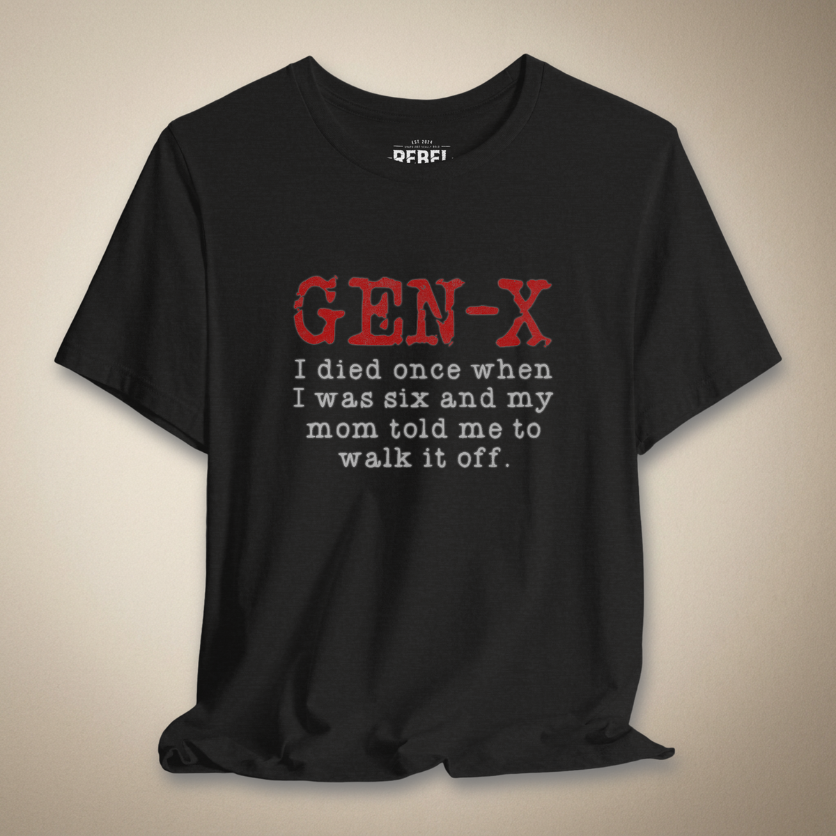 Gen X I Died Once When I Was Six Graphic Tee | Rebel Ink Designs