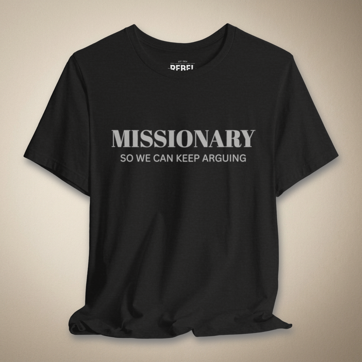 Missionary So We Can Keep Arguing Graphic Tee | Rebel Ink Designs