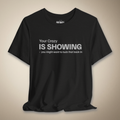 Your Crazy is Showing Graphic Tee | Rebel Ink Designs