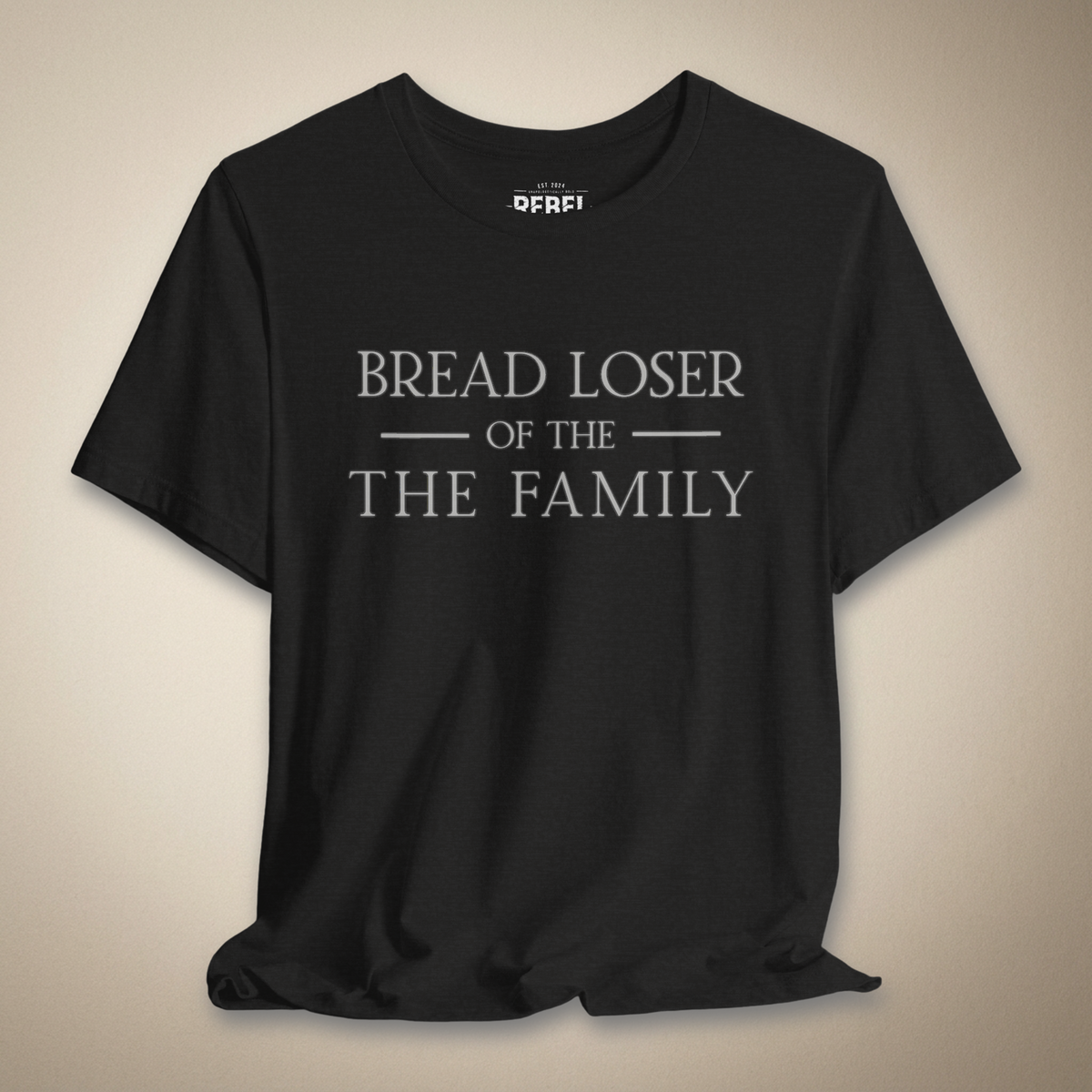 Bread Loser of the Family Graphic Tee | Rebel Ink Designs