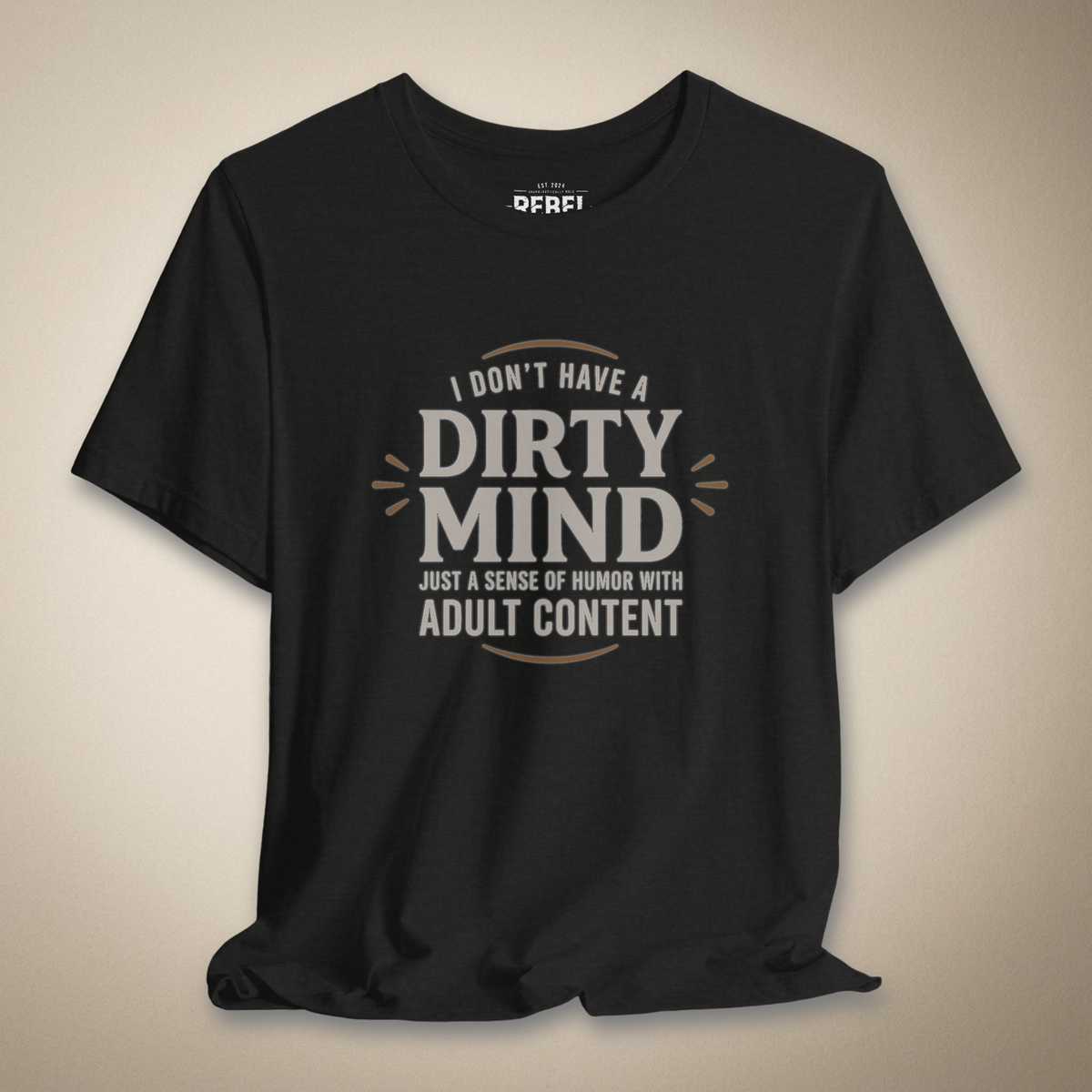 I Don't Have a Dirty Mind Graphic Tee | Rebel Ink Designs