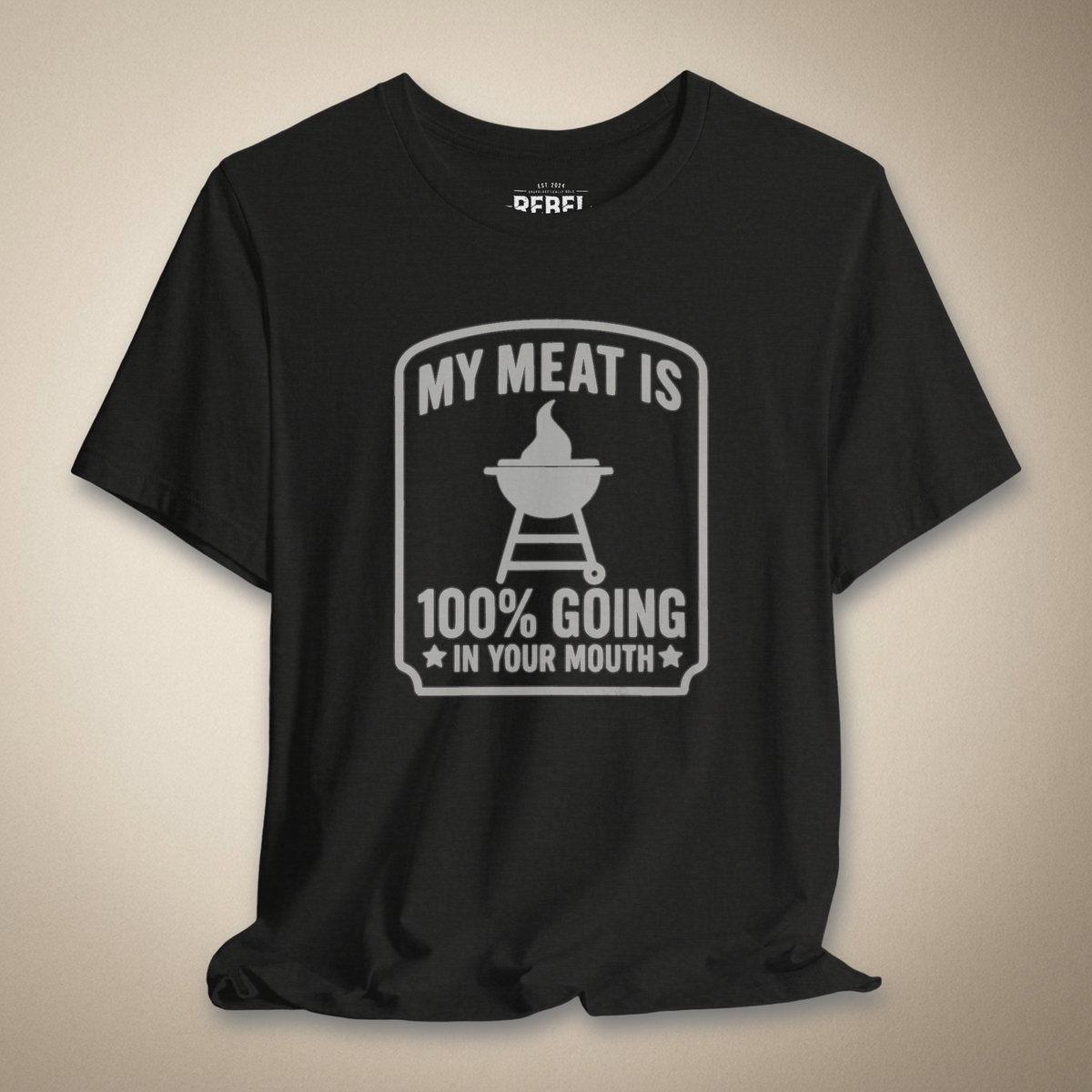 My Meat Is 100% Going In Your Mouth Graphic Tee | Rebel Ink Designs