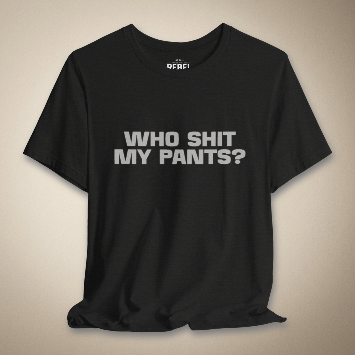 Who Sh*t My Pants? Graphic Tee | Rebel Ink Designs