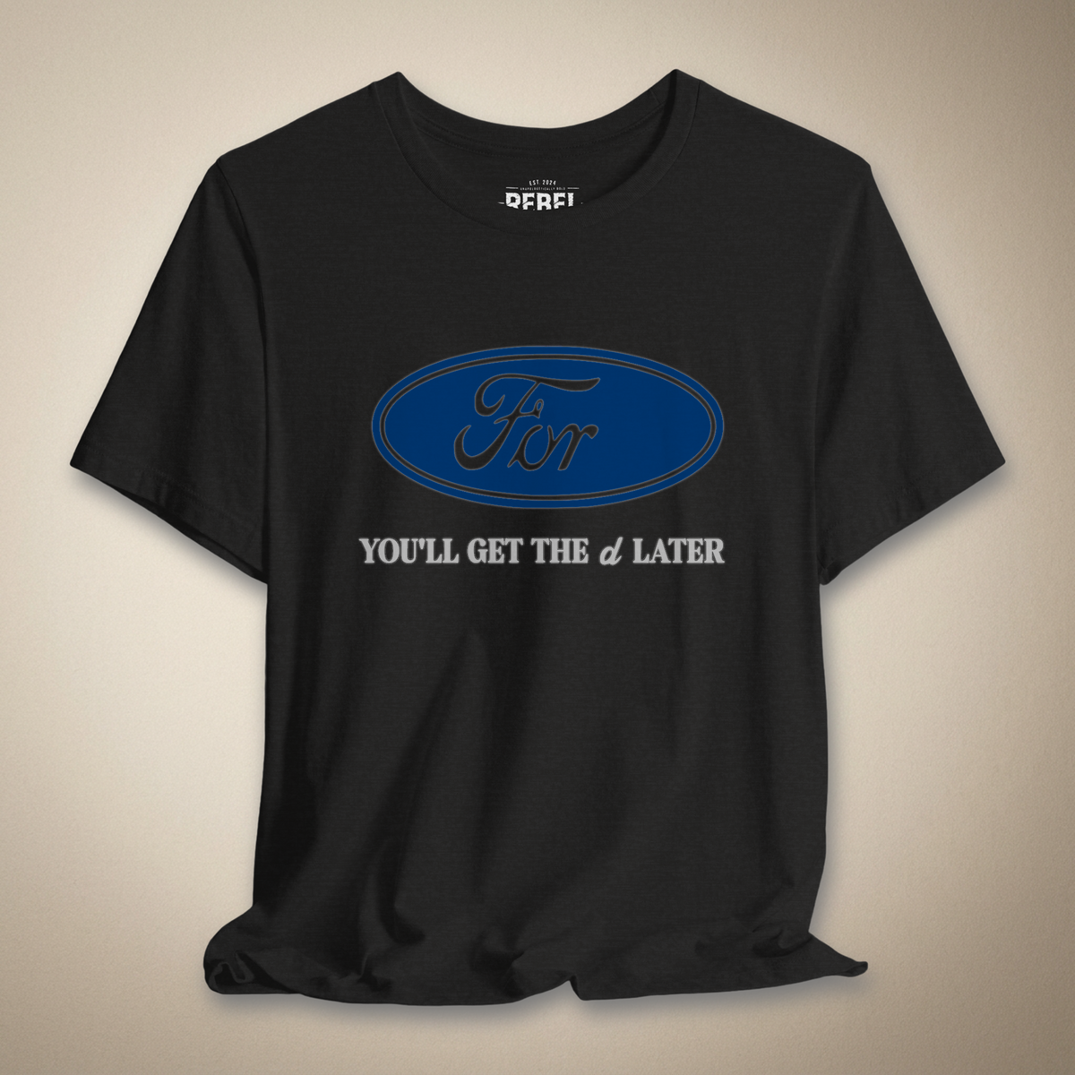 You'll Get The D Later Graphic Tee | Rebel Ink Designs