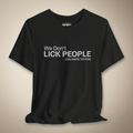 We Don't Lick People Graphic Tee | Rebel Ink Designs