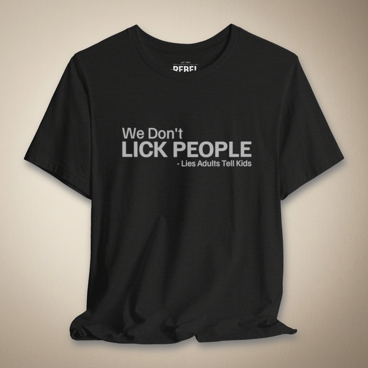 We Don't Lick People Graphic Tee | Rebel Ink Designs