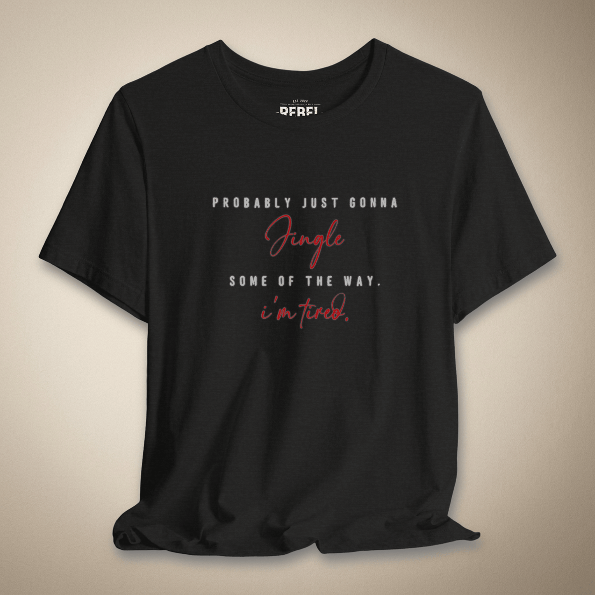 Probably Just Gonna Jingle Some of the Way Graphic Tee | Rebel Ink Designs