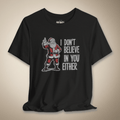 I Don't Believe in You Either Graphic Tee | Rebel Ink Designs