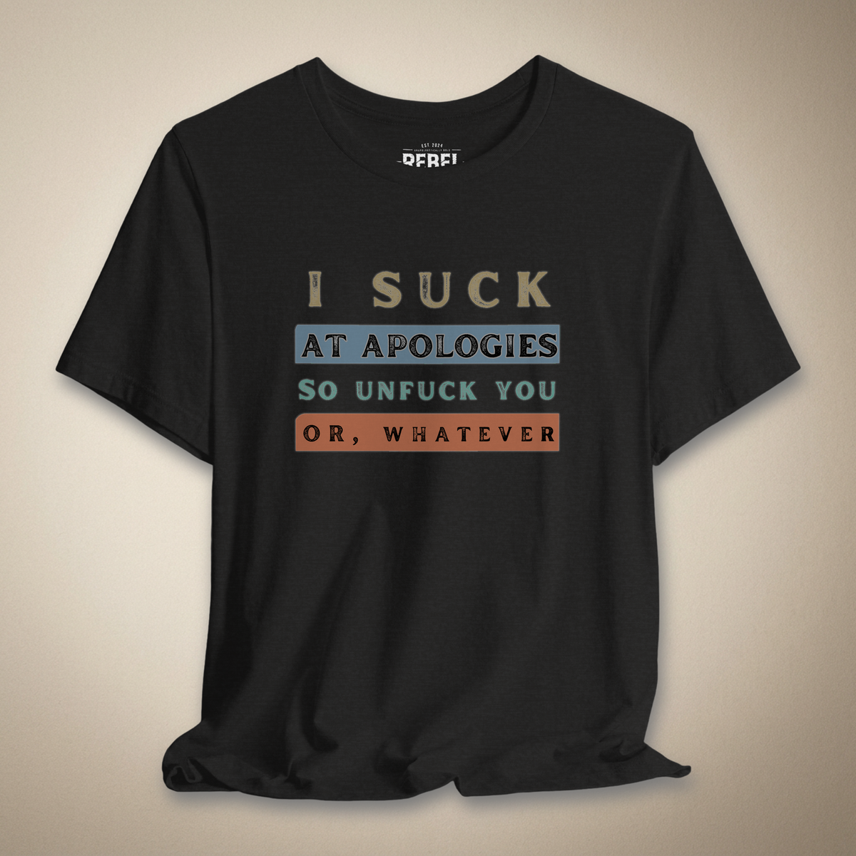 Apologies Suck Graphic Tee | Rebel Ink Designs