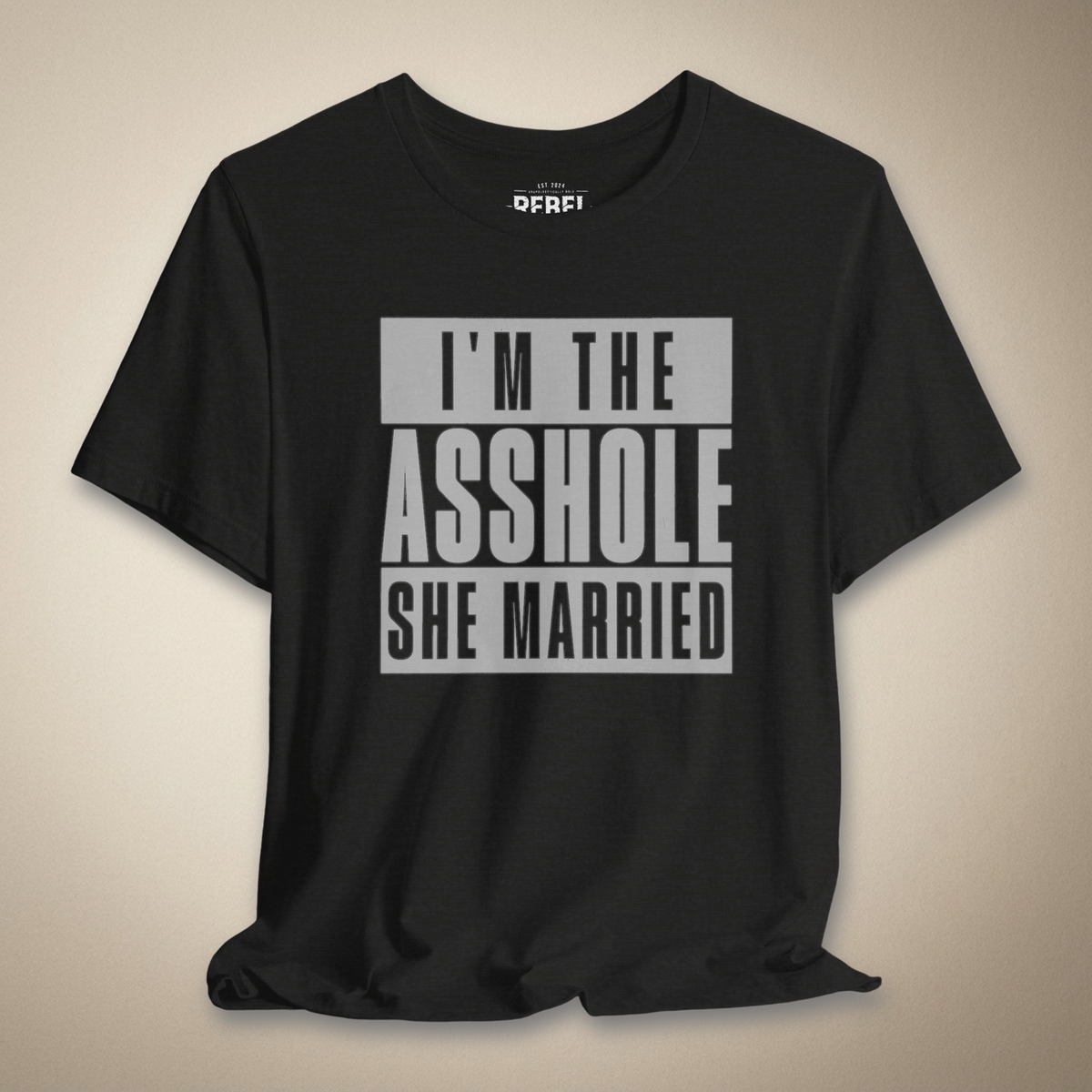 I’m the A**hole She Married Graphic Tee | Rebel Ink Designs