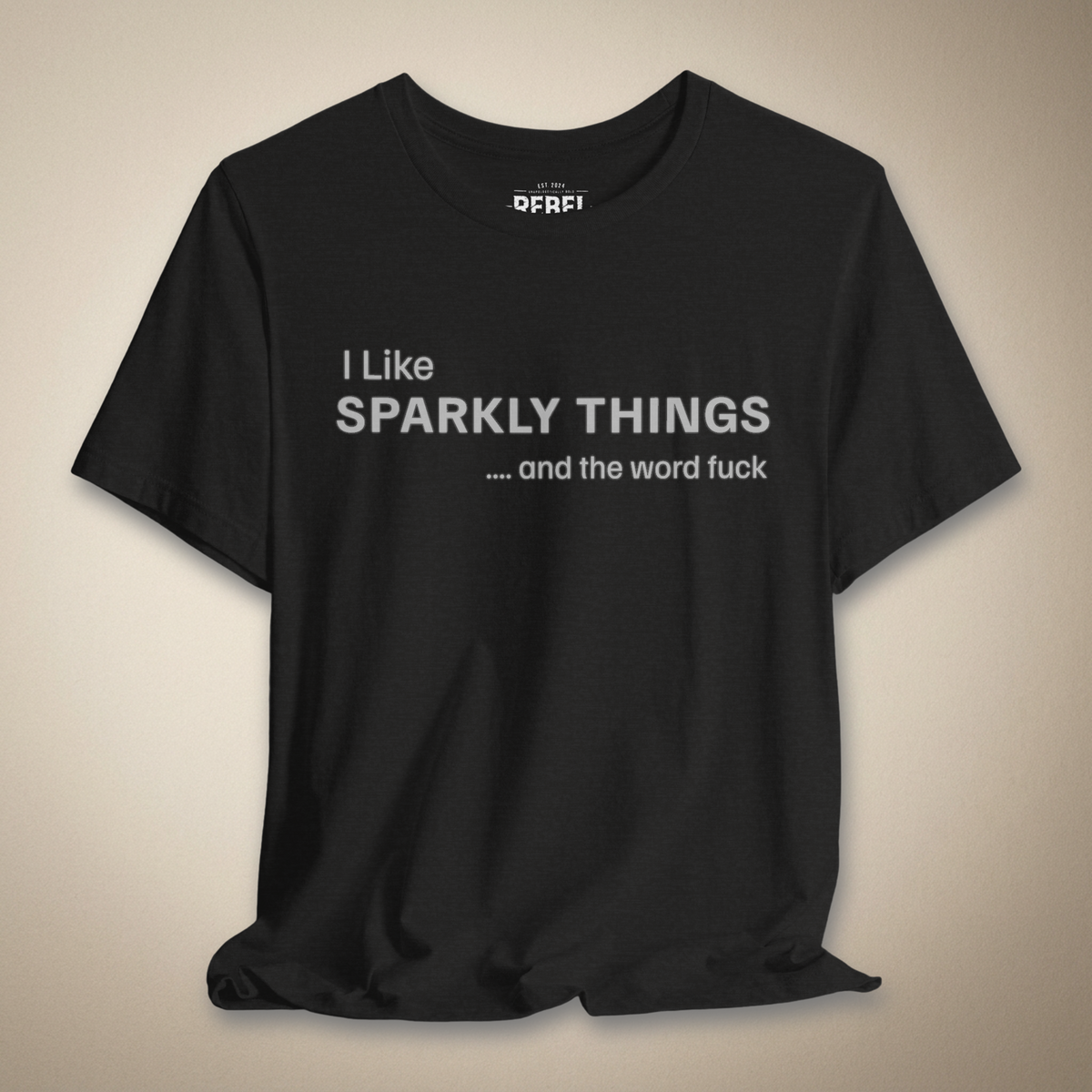 I Like Sparkly Things And The Word F*ck Graphic Tee | Rebel Ink Designs
