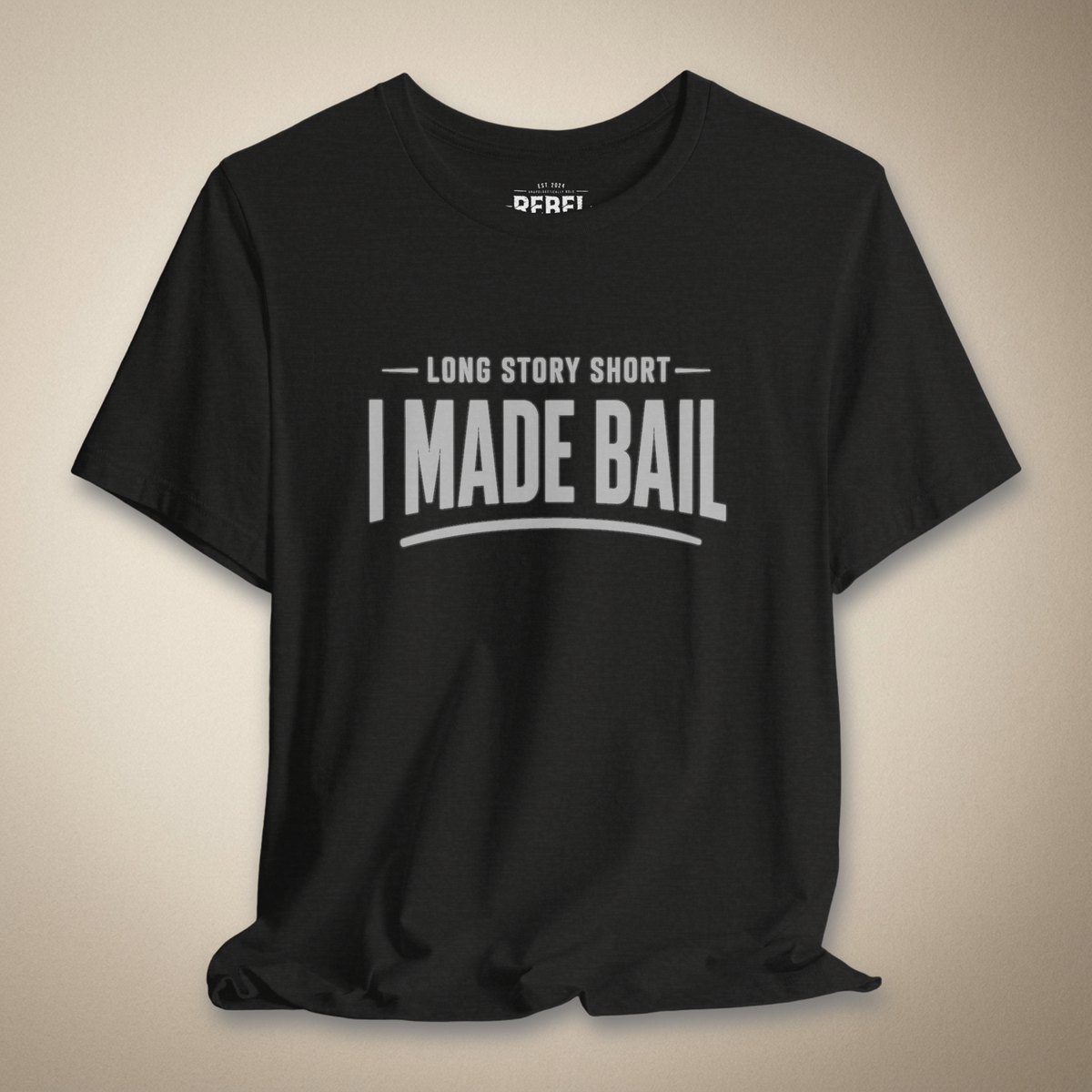 Long Story Short, I Made Bail Graphic Tee | Rebel Ink Designs