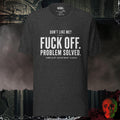 Dark Grey Heather / S Don't Like Me Fuck Off Problem Solved Complaint Department Closed Graphic Tee | Rebel Ink Designs