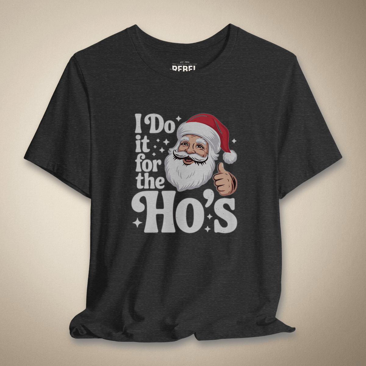 I Do It for the Ho’s Graphic Tee | Rebel Ink Designs