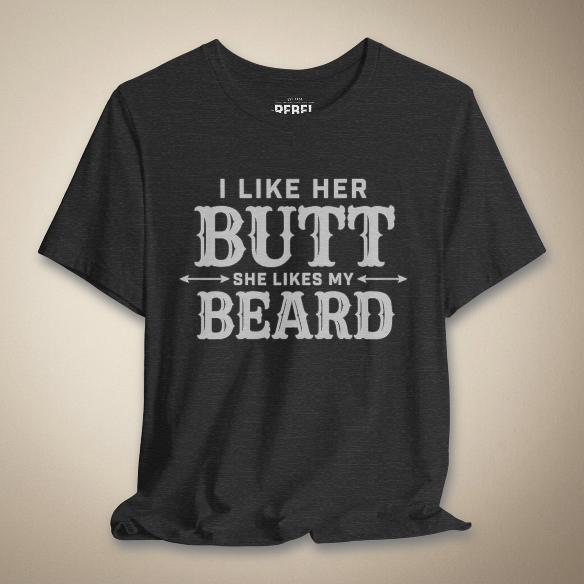 I Like Her Butt She Likes My Beard | Rebel Ink Designs