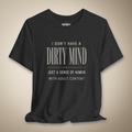 I Don't Have a Dirty Mind Graphic Tee | Rebel Ink Designs