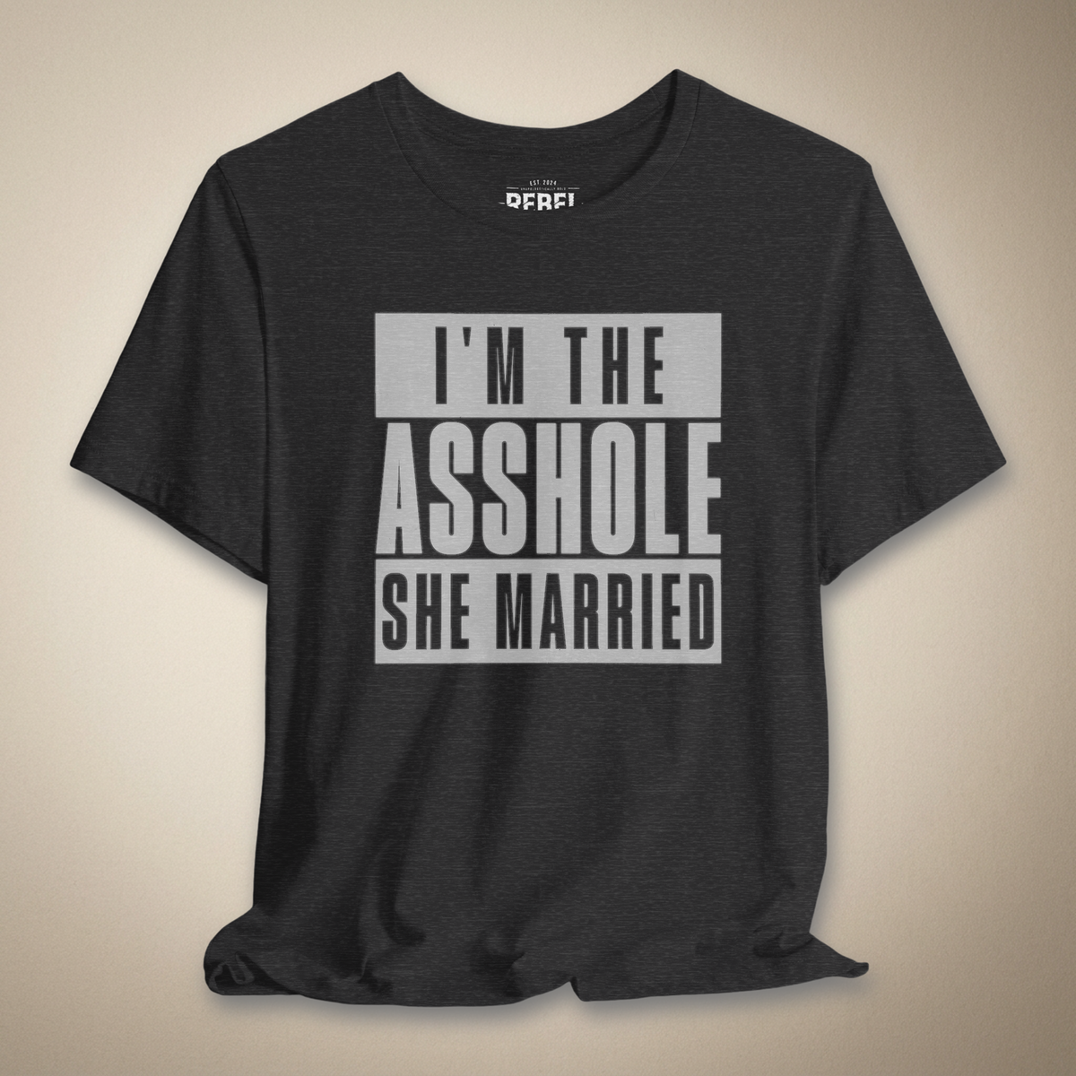 I’m the A**hole She Married Graphic Tee | Rebel Ink Designs